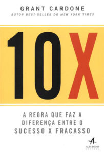 10X: A Regra que faz a diferença entre o Sucesso x Fracasso pdf grátis