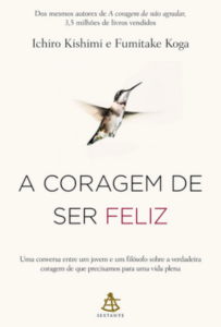 A coragem de ser feliz por Fumita Koga e Ichiro Kishimi