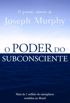 O poder do subconsciente por Joseph Murphy