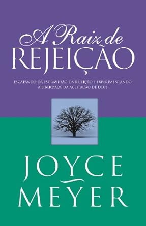 A RAIZ DA REJEIÇÃO PDF | Joyce Meyer | Baixe ou Leia Online!